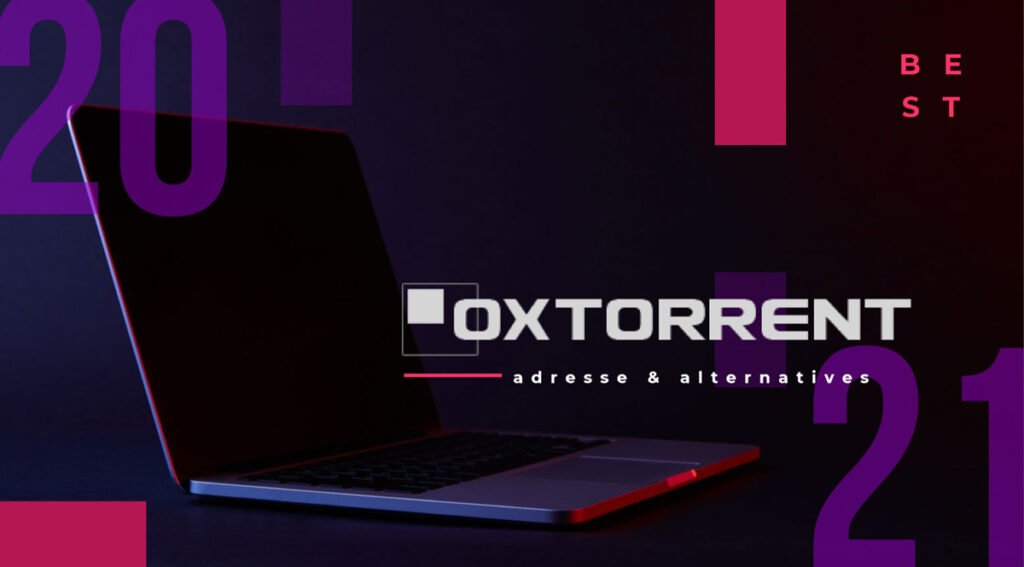OxTorrent: Official Address, Legality, Opinions, All the information!
